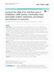 Research paper thumbnail of Living at the edge of an interface area in Zimbabwe: cattle owners, commodity chain and health workers’ awareness, perceptions and practices on zoonoses