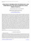 Research paper thumbnail of Strategic Information Technology and Performance of Telecommunication Firms in Kenya