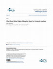 Research paper thumbnail of What Does Global Higher Education Mean for University Leaders