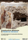 Research paper thumbnail of Constructive Absences in Medieval Literature: A Transformations and Translocations workshop