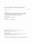 Research paper thumbnail of An Intellectual Space for Educational Leaders' Diversity and Social Justice Discourse