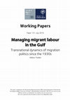 Research paper thumbnail of Managing migrant labour in the Gulf: Transnational dynamics of migration politics since the 1930s