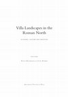 Research paper thumbnail of 2011: Villa landscapes in the Roman North. Economy, culture and lifestyles, Amsterdam (Amsterdam archaeological studies 17)