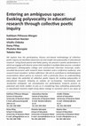 Research paper thumbnail of Entering an ambiguous space : evoking polyvocality in educational research through collective poetic inquiry