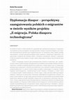 Research paper thumbnail of Dyplomacja diaspor – perspektywy zaangażowania polskich e-migrantów w świetle wyników projektu „E-migracja. Polska diaspora technologiczna”