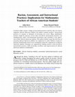 Research paper thumbnail of Racism, Assessment, and Instructional Practices: Implications for Mathematics Teachers of African American Students