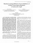 Research paper thumbnail of Machine Learning Method To Screen Inhibitors of Virulent Transcription Regulator of Salmonella Typhi