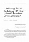 Research paper thumbnail of An Ontology for the In-Between of Motion: Aristotle’s Reaction to Zeno’s Arguments