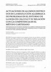 Research paper thumbnail of Actuaciones de alumnos instruidos en la resolución algebraica de problemas en la hoja de cálculo y su relación con la competencia en el método cartesiano