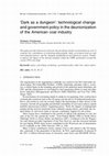 Research paper thumbnail of ‘Dark as a dungeon’: technological change and government policy in the deunionization of the American coal industry