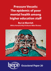 Research paper thumbnail of Pressure Vessels: The Epidemic of Poor Mental Health among Higher Education Staff. Occasional Paper 20