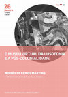 Research paper thumbnail of O Museu Virtual da Lusofonia e a pós-colonialidade