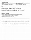 Research paper thumbnail of A Centurial Legal History of Child Justice Reforms in Nigeria 1914-2014