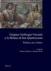 Research paper thumbnail of Gaspare Ambrogio Visconti e la Milano di fine Quattrocento. Politica, arti e lettere, a cura di Simone Albonico e Simone Moro, Roma, Viella 202'