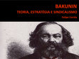 Research paper thumbnail of Bakunin: teoria, estratégia e sindicalismo