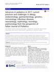 Research paper thumbnail of Advances in pediatrics in 2017: current practices and challenges in allergy, endocrinology, gastroenterology, genetics, immunology, infectious diseases, neonatology, nephrology, neurology, pulmonology from the perspective of Italian Journal of Pediatrics