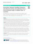 Research paper thumbnail of Association between breakfast frequency and physical activity and sedentary time: a cross-sectional study in children from 12 countries