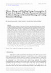 Research paper thumbnail of Climate Change and Building Energy Consumption: A Review of the Impact of Weather Parameters Influenced by Climate Change on Household Heating and Cooling Demands of Buildings