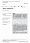 Research paper thumbnail of Information security and journalism: Mapping a nascent research field