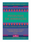 Research paper thumbnail of PESQUISAS EM ANIMAÇÃO: CINEMA & POÉTICAS TECNOLÓGICAS (FULL BOOK)