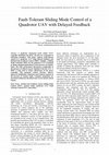 Research paper thumbnail of Fault-Tolerant Sliding Mode Control of a Quadrotor UAV with Delayed Feedback