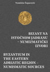 Research paper thumbnail of BIZANT NA ISTOČNOM JADRANU -NUMIZMATIČKI IZVORI BYZANTIUM IN THE EASTERN ADRIATIC REGION -NUMISMATIC SOURCES