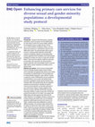 Research paper thumbnail of Enhancing primary care services for diverse sexual and gender minority populations: a developmental study protocol