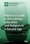 Research paper thumbnail of call for reading: Special Issue book “There is a Crack in Everything—Education and Religion in a Secular Age”