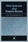 Research paper thumbnail of WHAT ISLAM SAYS ABOUT DOMESTIC VIOLENCE: A GUIDE FOR HELPING MUSLIM FAMILIES