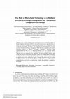 Research paper thumbnail of The Role of Blockchain Technology as a Mediator between Knowledge Management and Sustainable Competitive Advantage