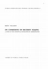 Research paper thumbnail of On conditions of decision making : a study of the conceptual foundations of administration