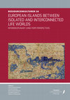 Research paper thumbnail of European Islands Between Isolated and Interconnected Life Worlds:  Interdisciplinary Long-Term Perspectives (Open Access, University of Tübingen Press, 2021)