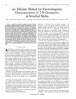 Research paper thumbnail of An efficient method for electromagnetic characterization of 2-D geometries in stratified media