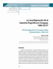 Research paper thumbnail of La reconfiguración de la industria frigorífica en Uruguay, 1980-2015