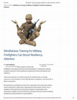 Research paper thumbnail of Mindfulness Training for Military, Firefighters Can Boost Resiliency, Attention