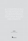 Research paper thumbnail of A construção do sentido de comunitário em uma rádio militante