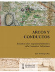 Research paper thumbnail of Arcos y conductos. Estudios sobre ingeniería hidráulica en la Comunitat Valenciana