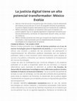 Research paper thumbnail of La justicia digital tiene un alto potencial transformador: México Evalúa