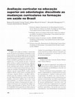 Research paper thumbnail of Avaliação curricular na educação superior em odontologia: discutindo as mudanças curriculares na formação em saúde no Brasil