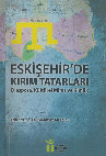 Research paper thumbnail of Eskişehir'de Kırım Tatarları: Diaspora, Kültürel Miras ve Kimlik [Crimean Tatars in Eskişehir: Diaspora, Cultural Heritage and Identity]