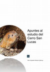 Research paper thumbnail of Apuntes al estudio del Cerro San Lucas