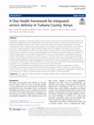 Research paper thumbnail of A One Health framework for integrated service delivery in Turkana County, Kenya