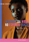 Research paper thumbnail of História da Moda no Espírito Santo (Apresentação do livro)