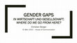 Research paper thumbnail of Gender Gaps in Wirtschaft und Gesellschaft: Where do we go from here? (House of Communication, 2022)