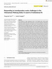 Research paper thumbnail of Responding to transboundary water challenges in the Vietnamese Mekong Delta: In search of institutional fit