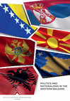 Research paper thumbnail of Politics and Nationalisms in the Western Balkans