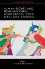 Research paper thumbnail of Human Rights and Transnational Solidarity in Cold War Latin America