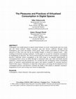 Research paper thumbnail of The Pleasures and Practices of Virtualised Consumption in Digital Spaces.” Paper presented at DIGRA