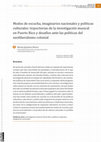 Research paper thumbnail of Modos de escucha, imaginarios nacionales y políticas culturales: trayectorias de la investigación musical en Puerto Rico y desafíos ante las políticas del neoliberalismo colonial