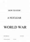 Research paper thumbnail of HOW TO STOP A NUCLEAR WORLD WAR